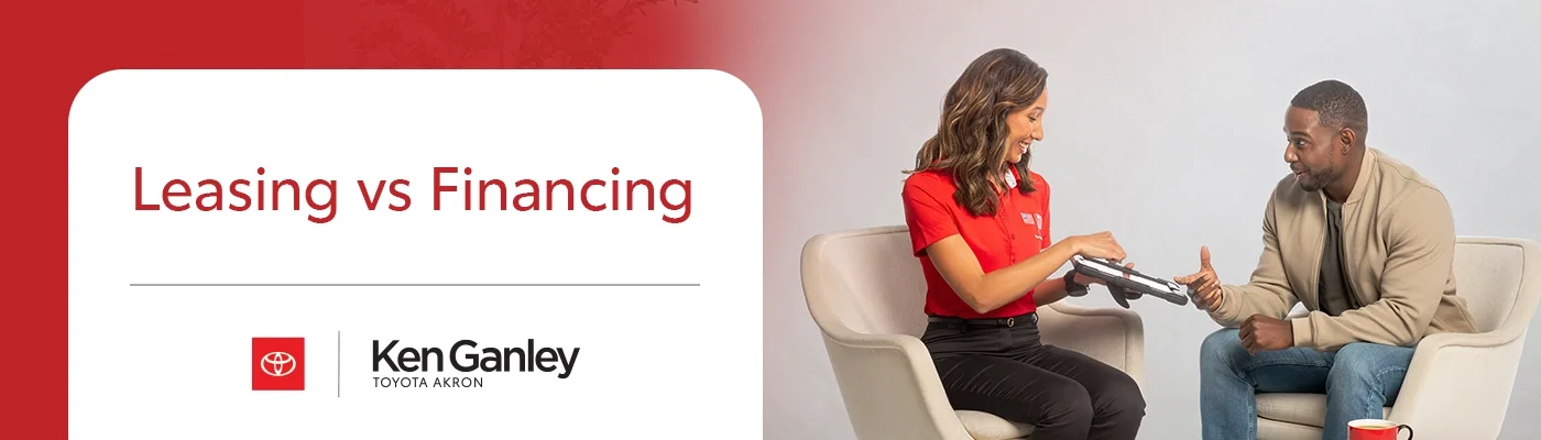 Leasing vs Financing - Ken Ganley Toyota Akron