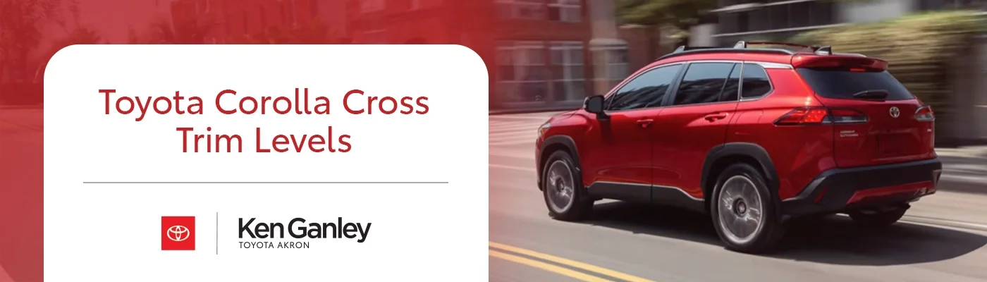 Toyota Corolla Cross Trim Levels - Ken Ganley Toyota Akron